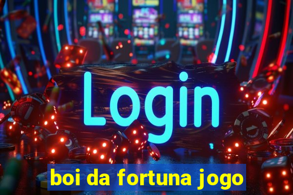 boi da fortuna jogo